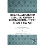 Music, Collective Memory, Trauma, and Nostalgia in European Cinema after the Second World War