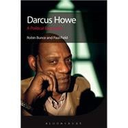 Darcus Howe A Political Biography