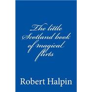 The Little Scotland Book of Magical Flirts