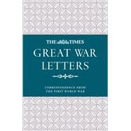 The Times Great War Letters Correspondence from the First World War