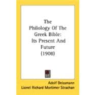 Philology of the Greek Bible : Its Present and Future (1908)
