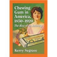 Chewing Gum in America 1850-1920