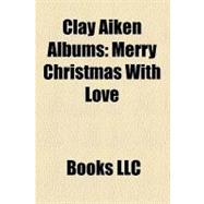 Clay Aiken Albums : Merry Christmas with Love, on My Way Here, a Thousand Different Ways, Playlist