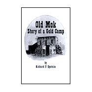 Old Mok : The Story of a Gold Camp