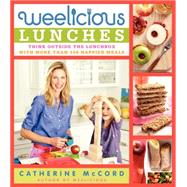 Weelicious Lunches: Think Outside the Lunch Box With More Than 160 Happier Meals