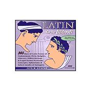 Latin for the Illiterati 2003 Calendar: 365 Days of Latin Terms of Endearment, Pithy Insights, Obscure Abbreviations & Legal Terms, Proverbs, Concepts, Aphorisms, and Select Insults of