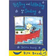 Big Dog and Little Dog Go Sailing