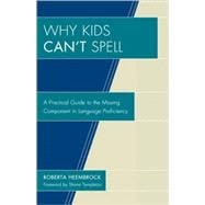 Why Kids Can't Spell A Practical Guide to the Missing Component in Language Proficiency