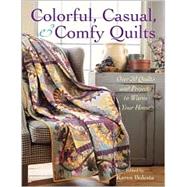 Colorful, Casual, and Comfy Quilts