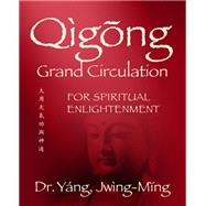 Qigong Grand Circulation For Spiritual Enlightenment