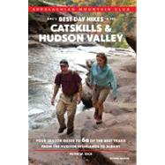 AMC's Best Day Hikes in the Catskills and Hudson Valley, 2nd Four-Season Guide to 60 of the Best Trails from the Hudson Highlands to Albany