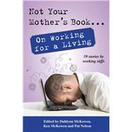 Not Your Mother's Book . . . on Working for a Living