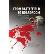 From Battlefield to Boardroom Making the difference through values based leadership