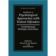 Handbook of Psychological Approaches With Violent Offenders