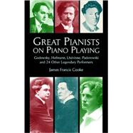 Great Pianists on Piano Playing Godowsky, Hofmann, Lhevinne, Paderewski and 24 Other Legendary Performers