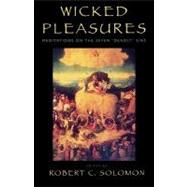 Wicked Pleasures Meditations on the Seven 'Deadly' Sins