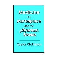 Medicine, Its Marketplace, and the American Dream