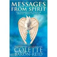 Messages From Spirit The Extraordinary Power of Oracles, Omens, and Signs