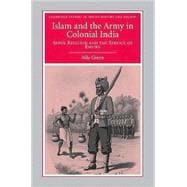 Islam and the Army in Colonial India: Sepoy Religion in the Service of Empire