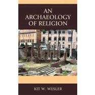 An Archaeology of Religion