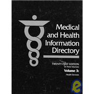 Medical & Health Information Directory: Health Service Including Clinics, Treatment Centers, Care Programs, and Counseling/Diagnostic Services
