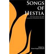 Songs of Hestia : Five Plays from the 2010 San Francisco Olympians Festival
