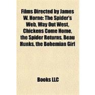 Films Directed by James W Horne : The Spider's Web, Way Out West, Chickens Come Home, the Spider Returns, Beau Hunks, the Bohemian Girl