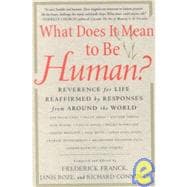 What Does It Mean to Be Human?: Reverence for Life Reaffirmed by Responses from Around the World