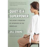 Quiet Is a Superpower The Secret Strengths of Introverts in the Workplace