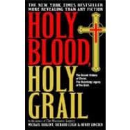 Holy Blood, Holy Grail The Secret History of Christ. The Shocking Legacy of the Grail