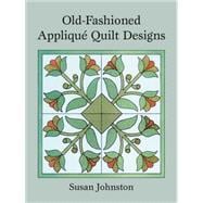 Old-Fashioned AppliquÃ© Quilt Designs,9780486248455