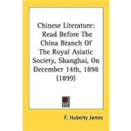Chinese Literature : Read Before the China Branch of the Royal Asiatic Society, Shanghai, on December 14th, 1898 (1899)