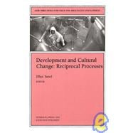 Development and Cultural Change: Reciprocal Processes New Directions for Child and Adolescent Development, Number 83