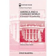America and a Changed World A Question of Leadership