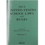 United States School Laws and Rules 2013: Statutes Current Through Public Law 113-15 June 25, 2013: Rules Current Through 78 F.r. 38607 June 27, 2013