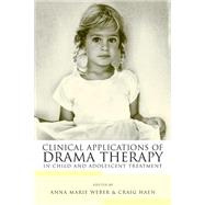 Clinical Applications of Drama Therapy in Child and Adolescent Treatment