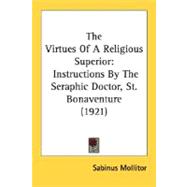 Virtues of a Religious Superior : Instructions by the Seraphic Doctor, St. Bonaventure (1921)