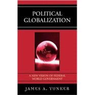 Political Globalization A New Vision of Federal World Government