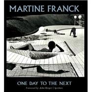Martine Franck : One Day to the Next