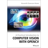 A Practical Introduction to Computer Vision With Opencv