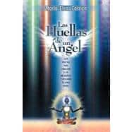 Las Huellas de un Ángel: Guia Practica Para Canalizar a Los Arcangeles Y Descubrir Tu Linaje Divino