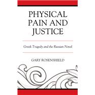 Physical Pain and Justice Greek Tragedy and the Russian Novel