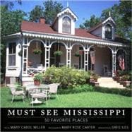 Must See Mississippi : 50 Favorite Places