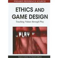 Ethics and Game Design: Teaching Values Through Play