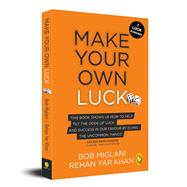 Make Your Own Luck How to Increase Your Odds of Success in Sales, Startups, Corporate Career and Life