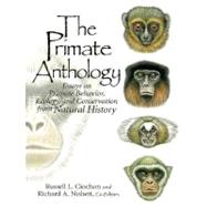 The Primate Anthology Essays on Primate Behavior, Ecology and Conservation from Natural History