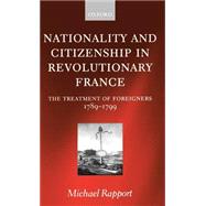 Nationality and Citizenship in Revolutionary France The Treatment of Foreigners 1789-1799