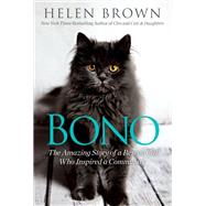 Bono The Amazing Story of a Rescue Cat Who Inspired a Community