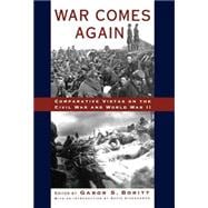 War Comes Again Comparative Vistas on the Civil War and World War II