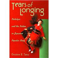 Tears of Longing : Nostalgia and the Nation in Japanese Popular Song